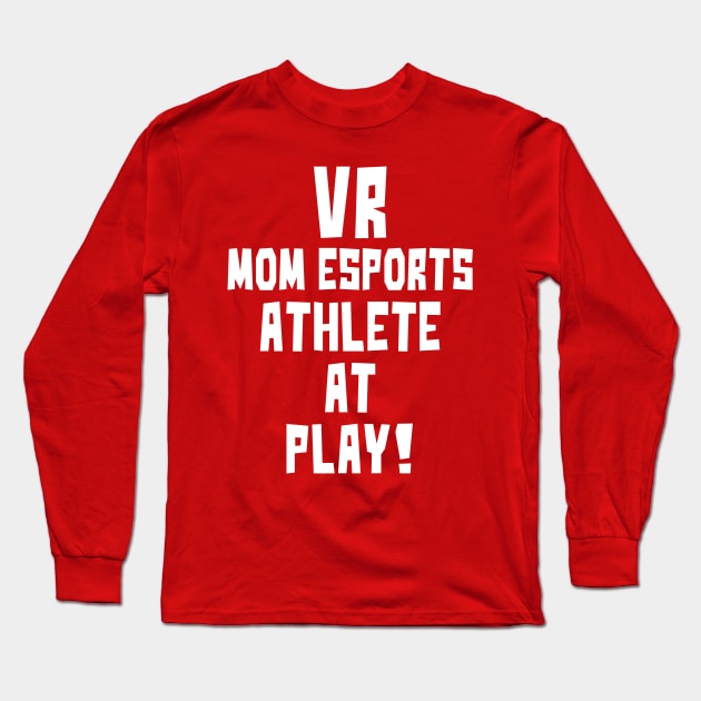 VR Mom eSports Athlete at Play Long Sleeve T-Shirt by StudioX27